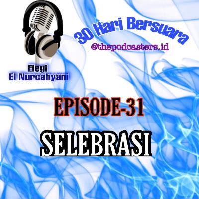 Episode-31 (Bonus) Challenge 30hari bersuara"SELEBRASI"