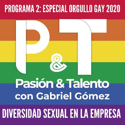 Pasión y Talento - Programa 82.2 - ESPECIAL ORGULLO 2020 - Diversidad Sexual en la empresa.