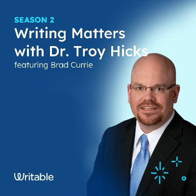 Brad Currie - Writing Matters with Dr. Troy Hicks