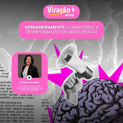 Viração 269 - VerdadeiraMente: combatendo a desinformação em saúde mental Viração 269 - VerdadeiraMente: combatendo a desinformação em saúde mental