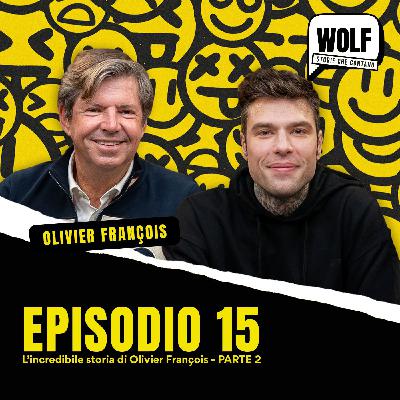 L'incredibile storia di Olivier Francois - Parte 2 - WOLF by Fedez - Episodio 15 L'incredibile storia di Olivier Francois - Parte 2 - WOLF by Fedez - Episodio 15