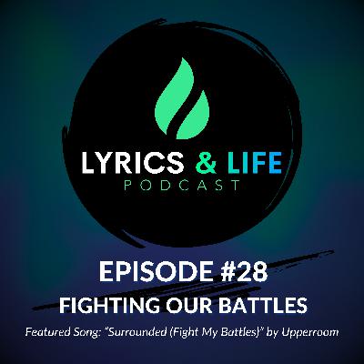 Episode 28: Fighting Our Battles Episode 28: Fighting Our Battles