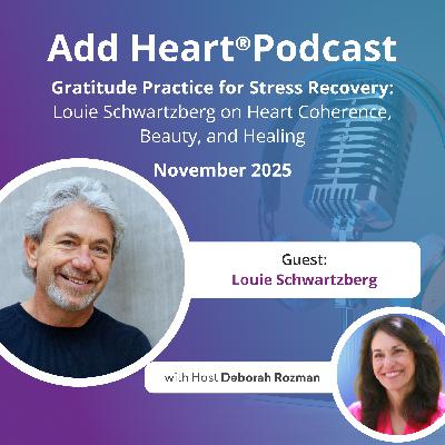 Gratitude Practice for Stress Relief: Louie Schwartzberg on Heart Coherence, Beauty, and Healing