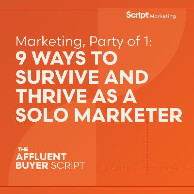 Marketing, Party of 1: 9 Ways to Survive and Thrive as a Solo Marketer
