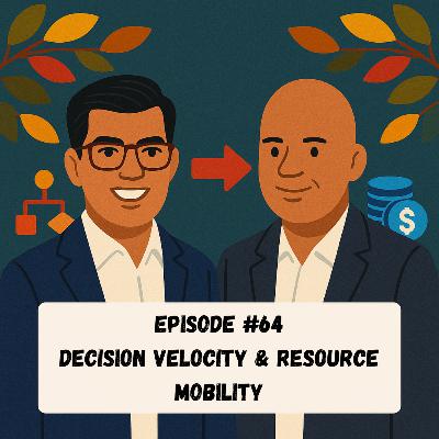 Episode #64 - Decision Velocity & Resource Mobility