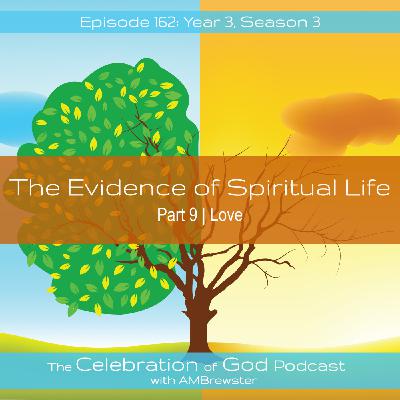 Episode 162: COG 162: The Evidence of Spiritual Life, Part 9 | Love
