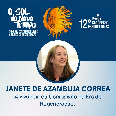 Palestra A vivência da Compaixão na Era de Regeneração | Janete de Azambuja Correa