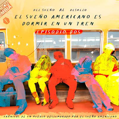 Episodio 2: El sueño americano es dormir en un tren Episodio 2: El sueño americano es dormir en un tren