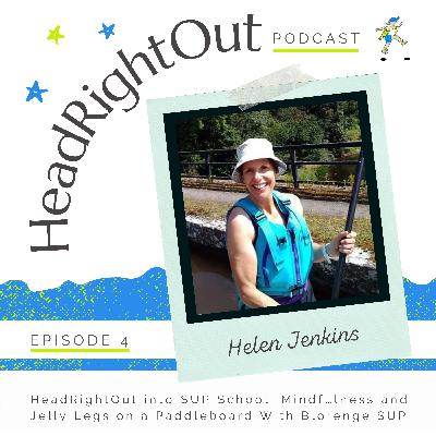 HeadRightOut Into SUP School: Mindfulness and Jelly Legs on a Paddleboard With Blorenge SUP 004: Helen Jenkins