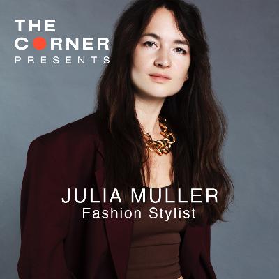Julia Muller, inside the World of a Fashion Stylist
