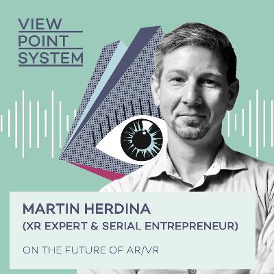 #11: Martin Herdina (XR Expert & Serial Entrepreneur) on the Future of AR/VR