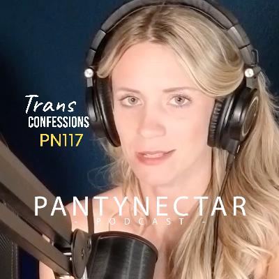 PN117. Trans Confessions from a "Straight" Guy, PN Discusses New Adventures
