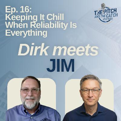 Keeping It Chill When Reliability Is Everything | Dirk meets Jim VanderGiessen