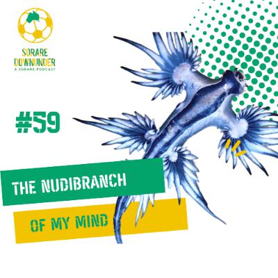 Episode #59- The Nudibranch of my Mind