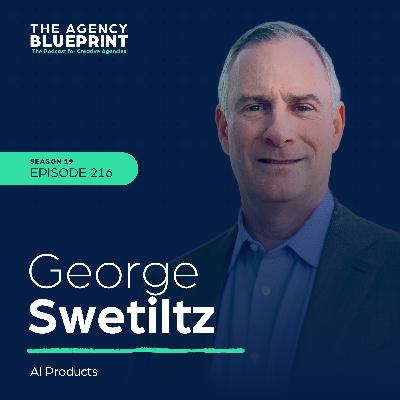 Season 19 | Ep 216 | AI Products with George Swetiltz