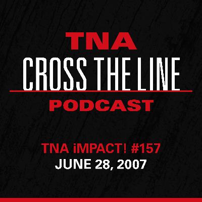 Episode #304: TNA iMPACT! #157 - 6/28/07: One Show, One Match!