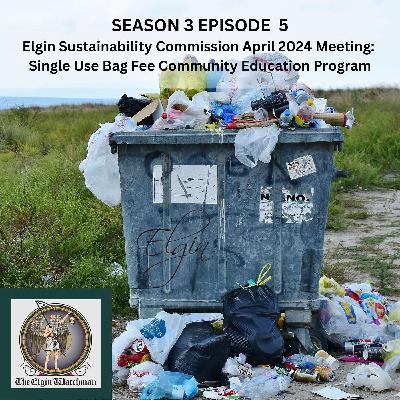 Elgin Sustainability Commission April 2024 Meeting: More Single Use Bag Fee Elgin Sustainability Commission April 2024 Meeting: More Single Use Bag Fee