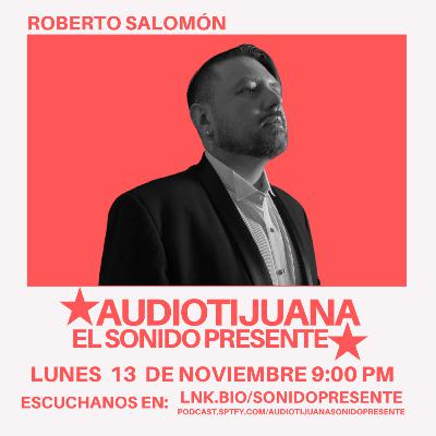 Ep. 13 - Roberto Salomón Ep. 13 - Roberto Salomón