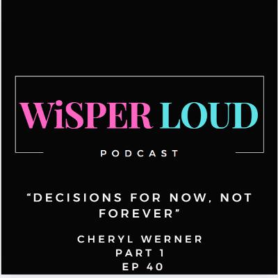 Decisions for Now, Not Forever Featuring Cheryl Werner
