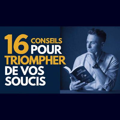 16 SECRETS pour DOMINER vos SOUCIS - DALE CARNEGIE