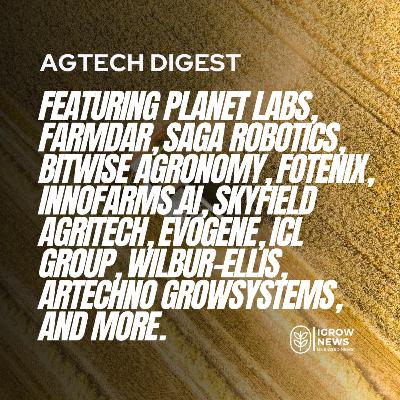 Planet Labs, Farmdar, Saga Robotics, Bitwise Agronomy, Fotenix, INNOFarms.AI, Skyfield AgriTech, Evogene, ICL Group, Wilbur-Ellis, Above Food, Pivot Bio, Qore, Hort Americas, Hortiplan, Artechno Growsystems, Chambers Farm,