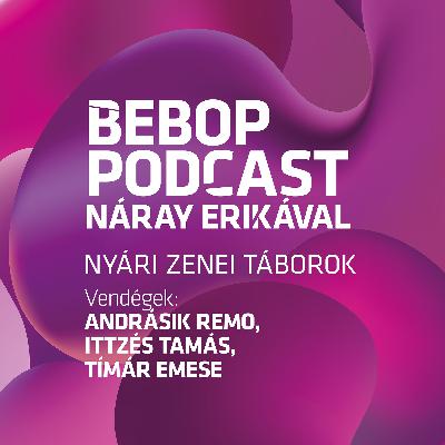 Bebop Podcast – Nyári zenei táborok