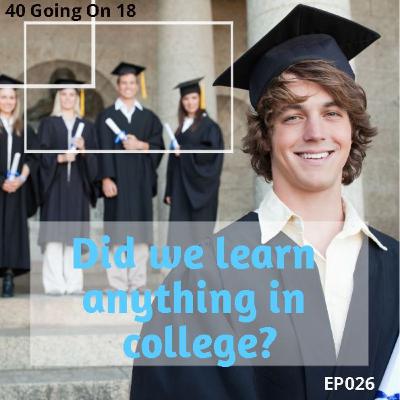 EP026 - Did We Learn Anything in College?