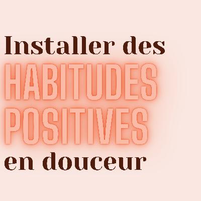 Méditation - Installer des habitudes positives en douceur