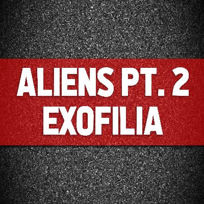 #107 - ALIENS II: EXOFILIA (ou COMO FOMOS PARAR NO TINDER DOS ALIENS?) (NSFW)