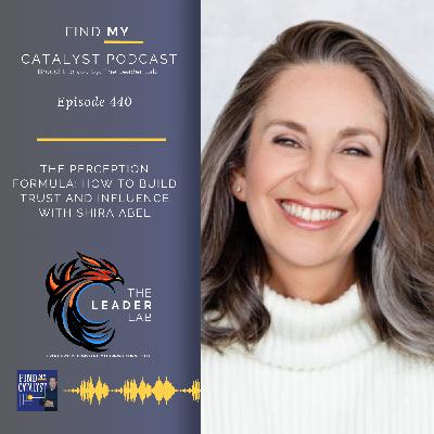 The Perception Formula: How to Build Trust and Influence with Shira Abel The Perception Formula: How to Build Trust and Influence with Shira Abel