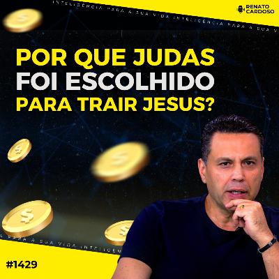 #1429: POR QUE JUDAS FOI ESCOLHIDO PARA TRAIR JESUS?