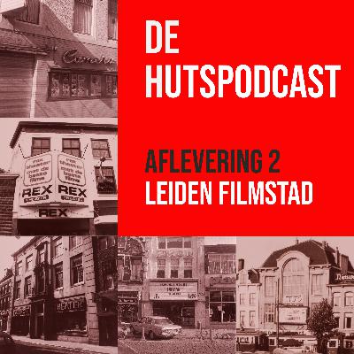 #02 De Hutspodcast, Leiden Filmstad