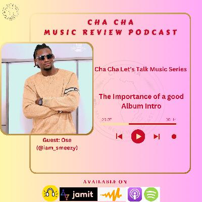 Cha Cha Let's Talk Music Series - The Importance of good Album Intro