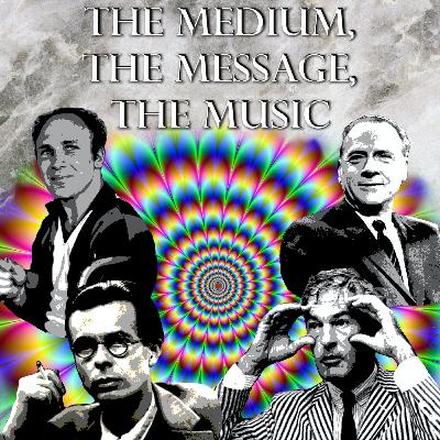 Episode 9: The Medium, The Message, The Music