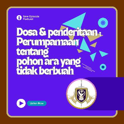 Dosa & penderitaan ; Perumpamaan tentang pohon ara yang tidak berbuah