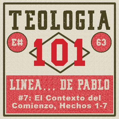 [Ep #63] Pablo (línea de tiempo #07): El contexto del comienzo, Hechos 1-7