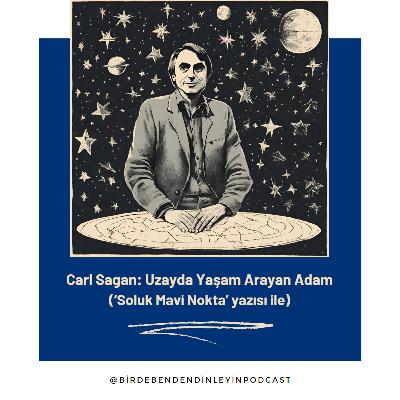 044 | Carl Sagan: Uzayda Yaşam Arayan Adam ('Soluk Mavi Nokta' yazısı ile)