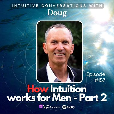 157 How Intuition works for Men - Part 2