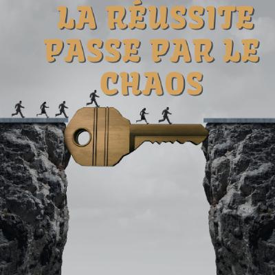 La réussite passe par le chaos (Épisode 11) La réussite passe par le chaos (Épisode 11)