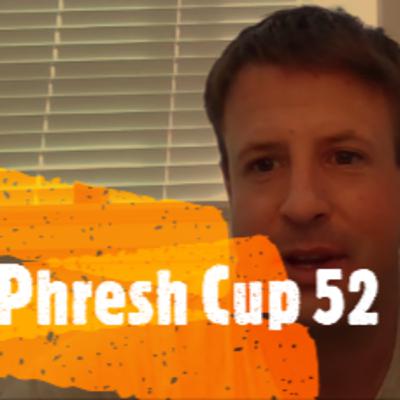 Phresh Cup 52