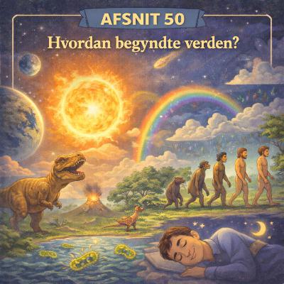 #50 Hvordan er verden skabt?