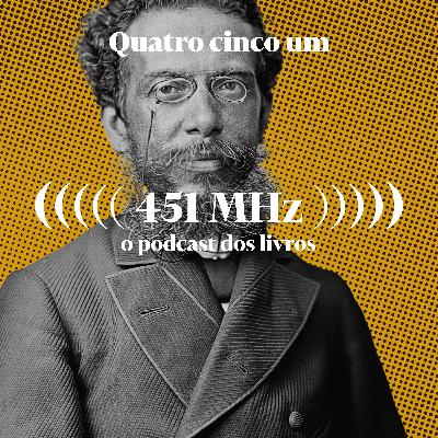 #171 Machado, ontem e hoje — Hélio de Seixas Guimarães