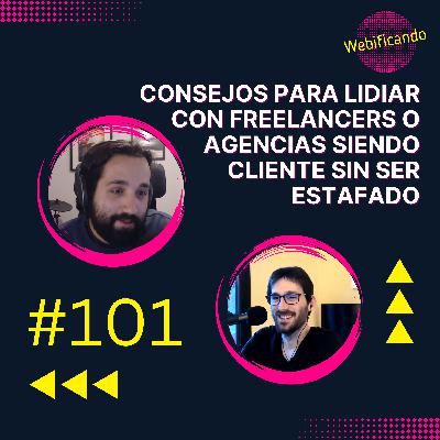 #101 - Consejos para lidiar con FREELANCERS o AGENCIAS siendo CLIENTE sin ser ESTAFADO #101 - Consejos para lidiar con FREELANCERS o AGENCIAS siendo CLIENTE sin ser ESTAFADO