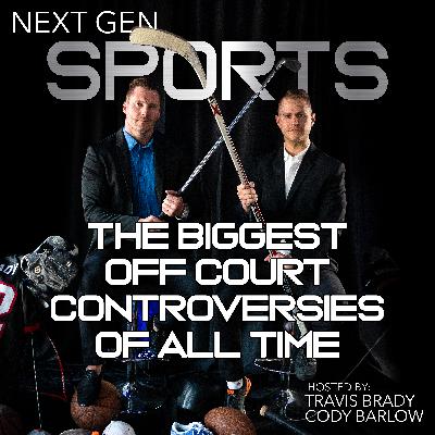 The Biggest Off Court Controversies of All Time