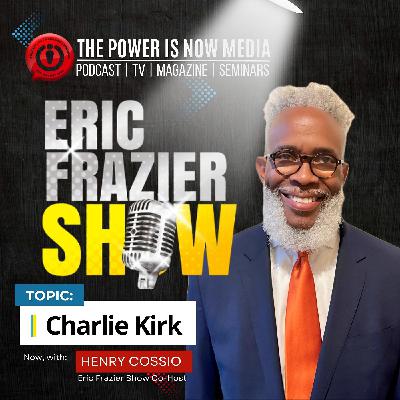 2025 The Eric Frazier Show - Charlie Kirk