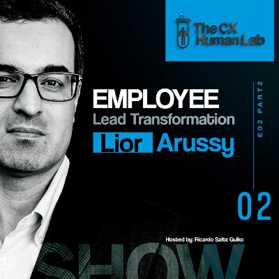 Employee Led Transformation – With Lior Arussy Part II