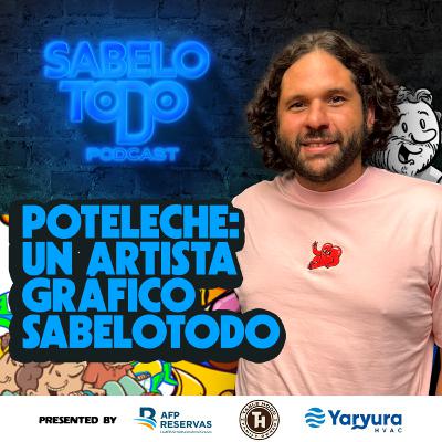 SABELOTODO #68: POTELECHE – Un Artista Gráfico Sabelotodo