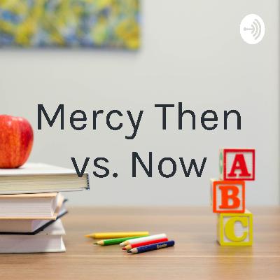 Mercy Then vs. Now