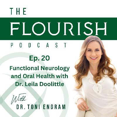 #020 Functional Neurology and Oral Health with Dr. Leila Doolittle