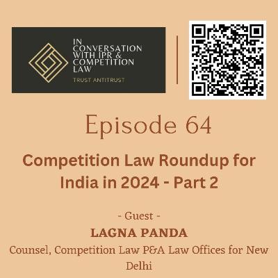 Ep 64 - Part 2: Competition Law Roundup for India in 2024 ft. Lagna Panda